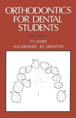 Orthodontics for Dental Students - T.C. White,  etc.