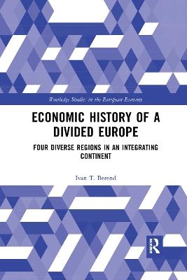 Economic History of a Divided Europe - Ivan T. Berend