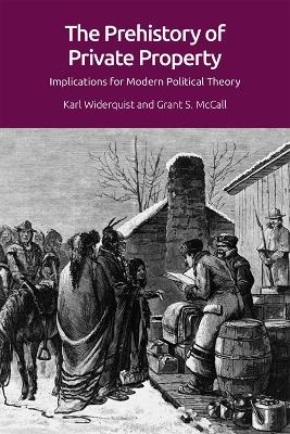 The Prehistory of Private Property - Karl Widerquist, Grant McCall