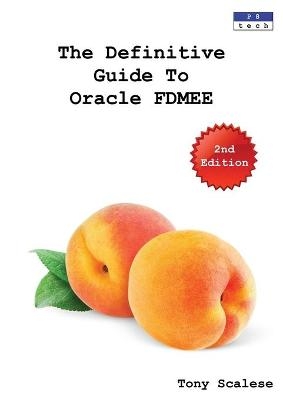 The Definitive Guide to Oracle FDMEE [Second Edition] - Tony Scalese