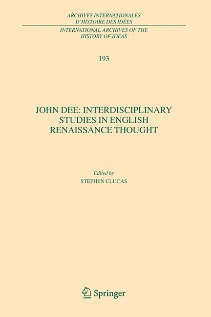 John Dee: Interdisciplinary Studies in English Renaissance Thought - 