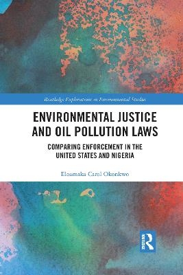Environmental Justice and Oil Pollution Laws - Eloamaka Carol Okonkwo