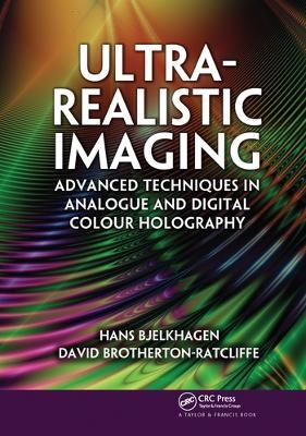 Ultra-Realistic Imaging - Hans Bjelkhagen, David Brotherton-Ratcliffe
