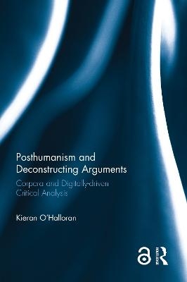 Posthumanism and Deconstructing Arguments - Kieran O'Halloran