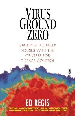 Virus Ground Zero - Ed Regis