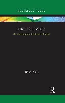 Kinetic Beauty - Jason Holt
