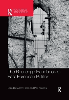 The Routledge Handbook of East European Politics - 