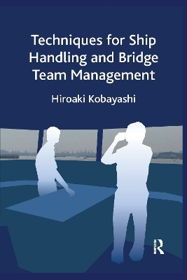 Techniques for Ship Handling and Bridge Team Management - Hiroaki Kobayashi