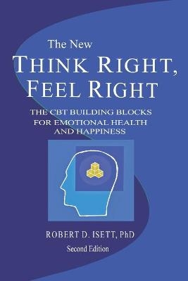 Think Right, Feel Right - Robert D Isett