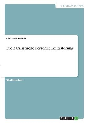 Die narzisstische PersÃ¶nlichkeitsstÃ¶rung - Caroline MÃ¼ller