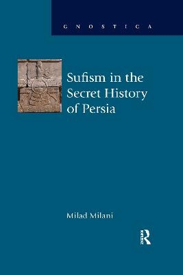 Sufism in the Secret History of Persia - Milad Milani