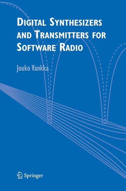 Digital Synthesizers and Transmitters for Software Radio - Jouko Vankka