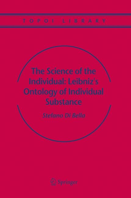 Science of the Individual: Leibniz's Ontology of Individual Substance -  Stefano Bella