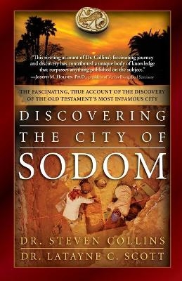 Discovering the City of Sodom - Dr Steven Collins, Dr Latayne C Scott