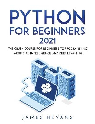 Python for Beginners 2021 - James Hevans