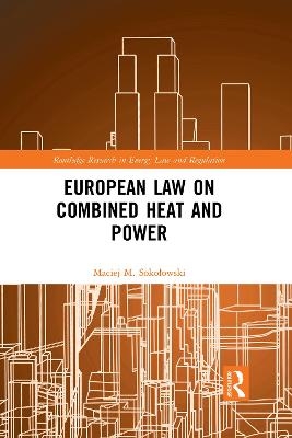 European Law on Combined Heat and Power - Maciej M. Sokołowski