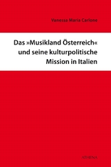 Das »Musikland Österreich« und seine kulturpolitische Mission in Italien - Carlone, Vanessa Maria