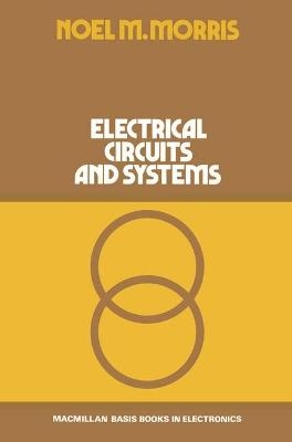 Electrical Circuits and Systems - Noel M. Morris