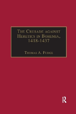 The Crusade against Heretics in Bohemia, 1418–1437 - 