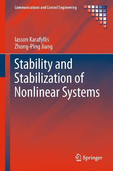 Stability and Stabilization of Nonlinear Systems -  Zhong-Ping Jiang,  Iasson Karafyllis