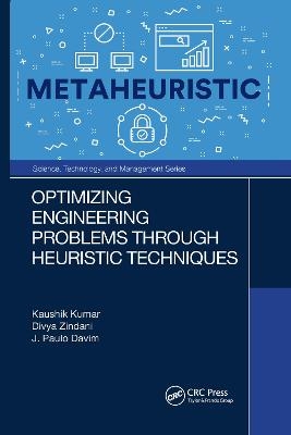 Optimizing Engineering Problems through Heuristic Techniques - Kaushik Kumar, Divya Zindani, J. Paulo Davim