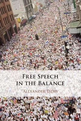 Free Speech in the Balance - Alexander Tsesis