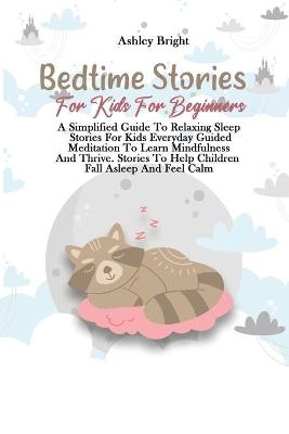 Bedtime Stories For Kids For Beginners - Ashley Bright