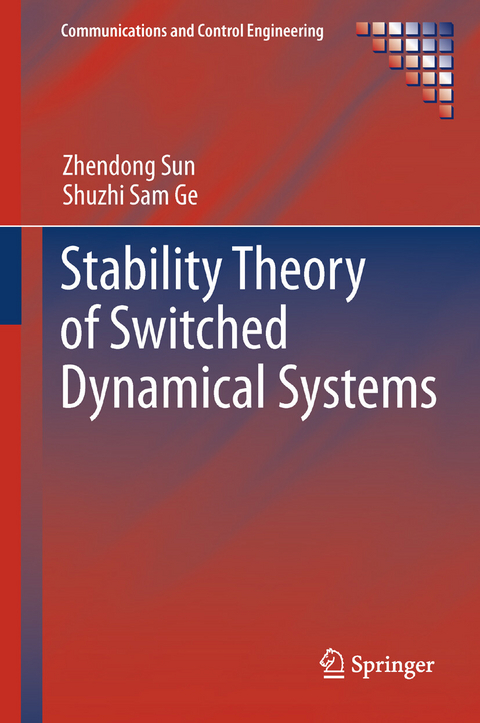 Stability Theory of Switched Dynamical Systems -  Shuzhi Sam Ge,  Zhendong Sun