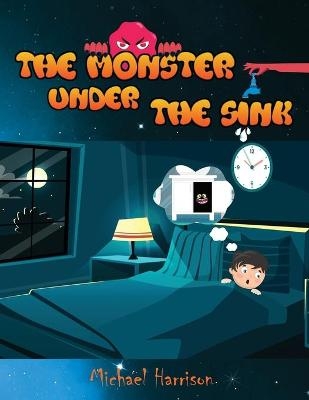 The Monster Under The Sink - Michael Harrison