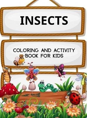 Insects Coloring and Activity Book for Kids - Thomas W. Morgan