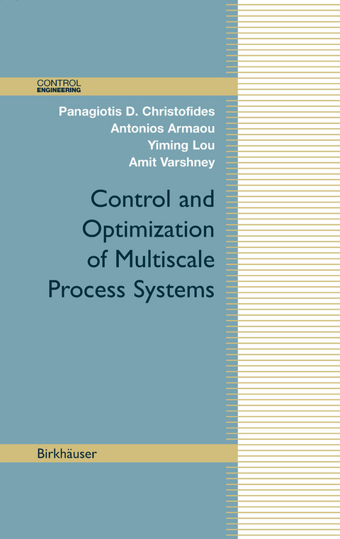 Control and Optimization of Multiscale Process Systems -  Antonios Armaou,  Panagiotis D. Christofides,  Yiming Lou,  Amit Varshney