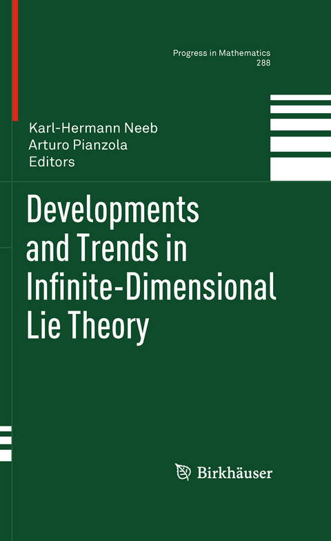 Developments and Trends in Infinite-Dimensional Lie Theory - 