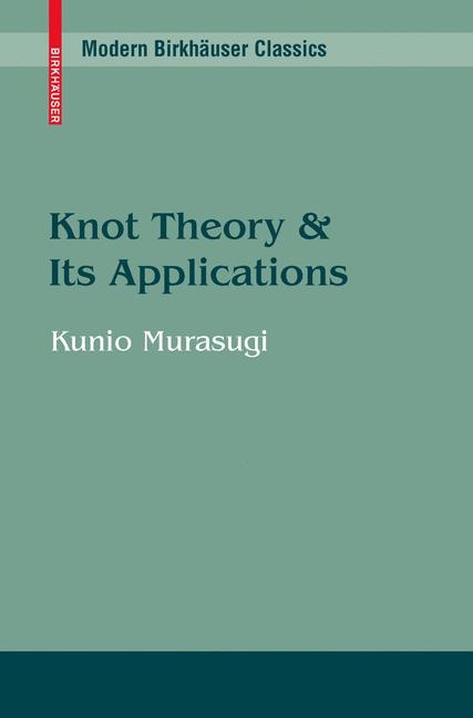 Knot Theory and Its Applications -  Kunio Murasugi