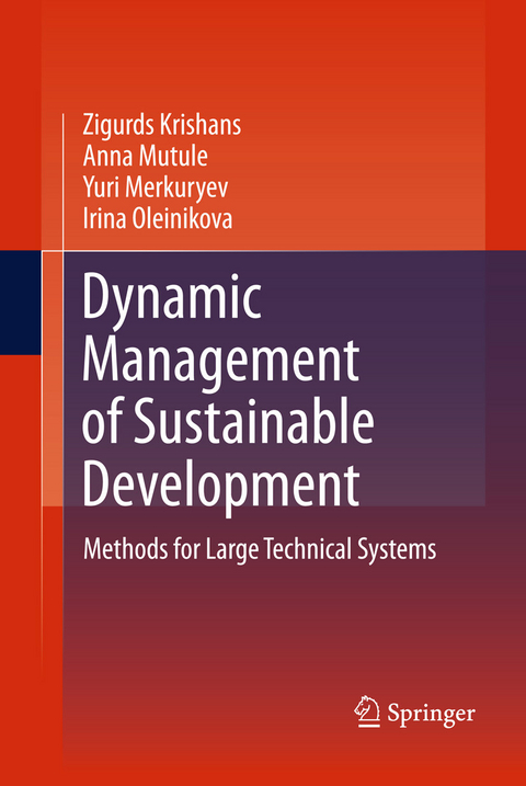 Dynamic Management of Sustainable Development -  Zigurds Krishans,  Yuri Merkuryev,  Anna Mutule,  Irina Oleinikova