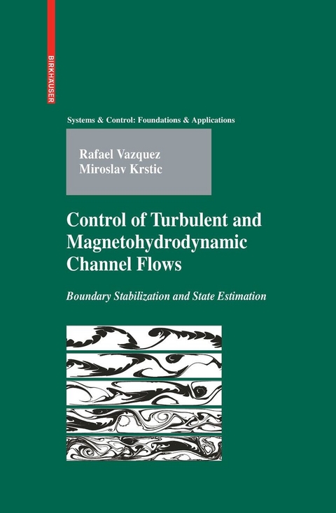 Control of Turbulent and Magnetohydrodynamic Channel Flows -  Miroslav Krstic,  Rafael Vazquez