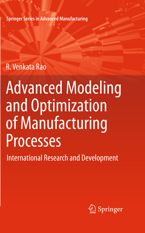 Advanced Modeling and Optimization of Manufacturing Processes -  R. Venkata Rao