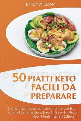 50 Piatti Keto facili da preparare - Emily William