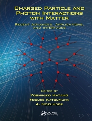 Charged Particle and Photon Interactions with Matter - 