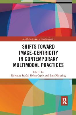 Shifts towards Image-centricity in Contemporary Multimodal Practices - 