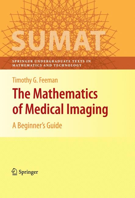 The Mathematics of Medical Imaging - Timothy G. Feeman