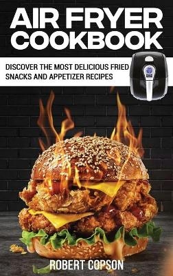 Air Fryer Cookbook - Robert Copson