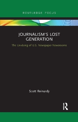 Journalism’s Lost Generation - Scott Reinardy