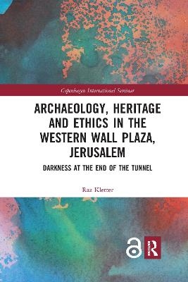 Archaeology, Heritage and Ethics in the Western Wall Plaza, Jerusalem - Raz Kletter