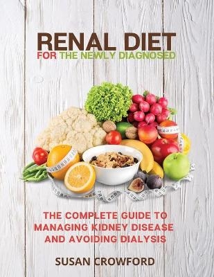 Renal Diet for the Newly Diagnosed - Susan Crowford