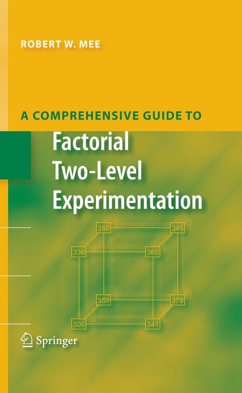 A Comprehensive Guide to Factorial Two-Level Experimentation - Robert Mee