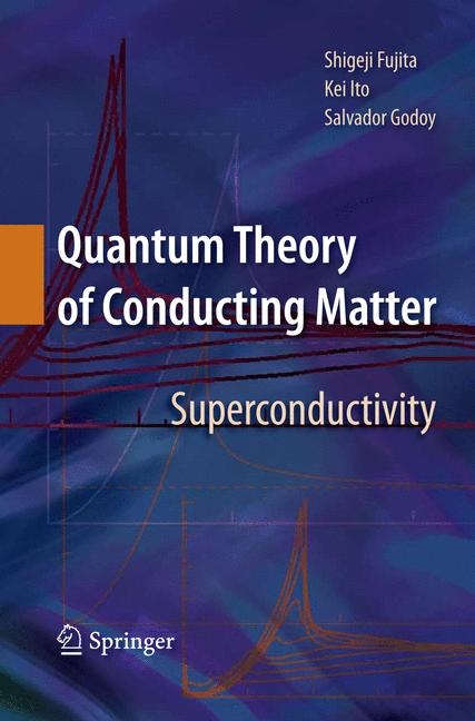 Quantum Theory of Conducting Matter -  Shigeji Fujita,  Salvador Godoy,  Kei Ito