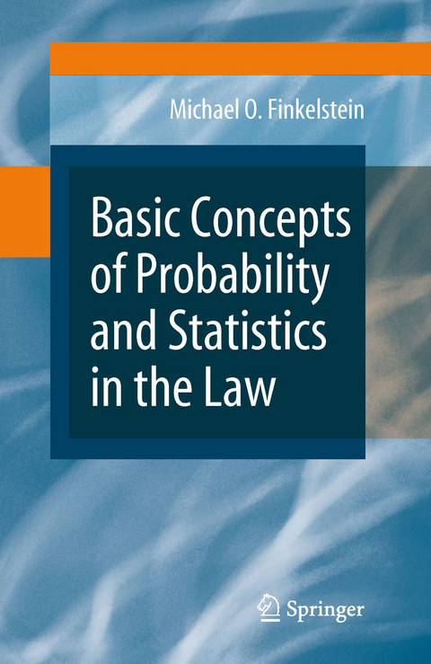 Basic Concepts of Probability and Statistics in the Law - Michael O. Finkelstein