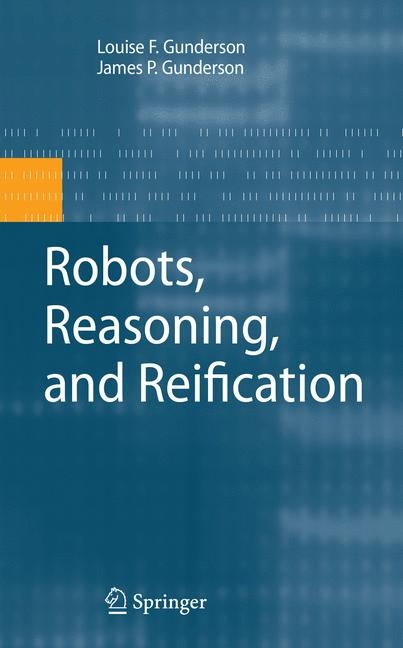 Robots, Reasoning, and Reification - James P. Gunderson, Louise F. Gunderson