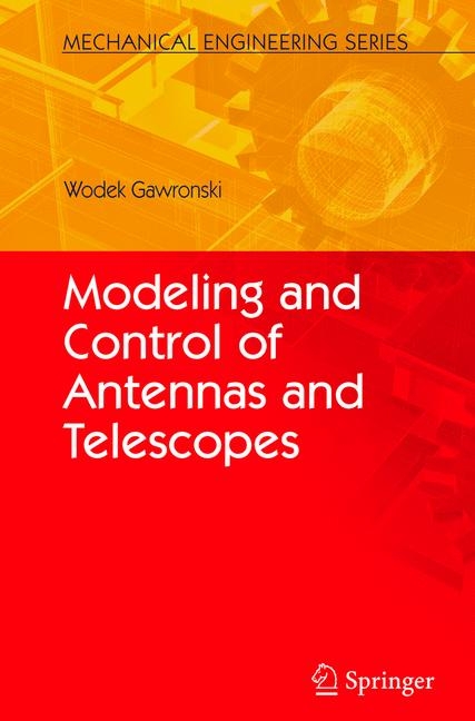 Modeling and Control of Antennas and Telescopes -  Wodek Gawronski