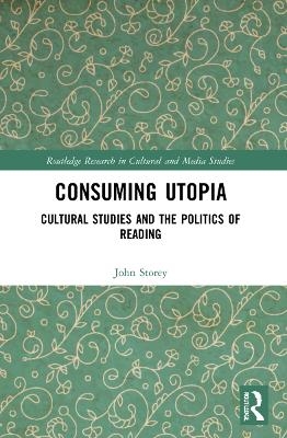 Consuming Utopia - John Storey